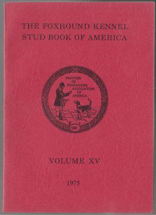 The Foxhound Kennel Stud Book of America Volume XV (15) 1975