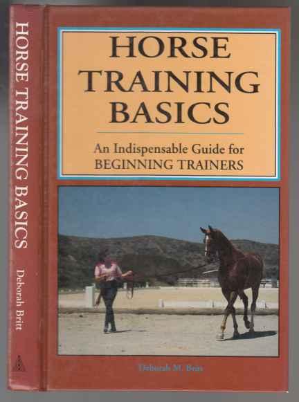 Horse Training Basics. An Indispensable Guide for Beginning Trainiers