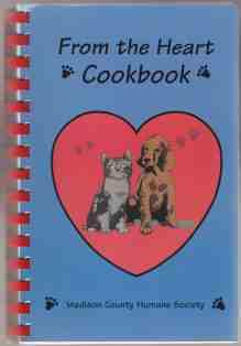 From The Heart A Collection of Recipes By Madison County Humane Society 1998