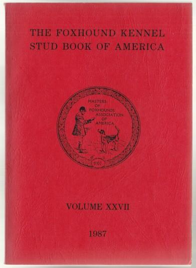 The Foxhound Kennel Stud Book of America Volume XXVII (27) 1986