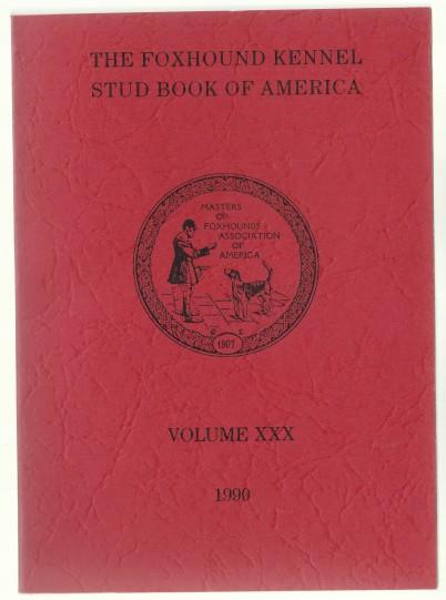 The Foxhound Kennel Stud Book of America Volume XXX (30) 1990