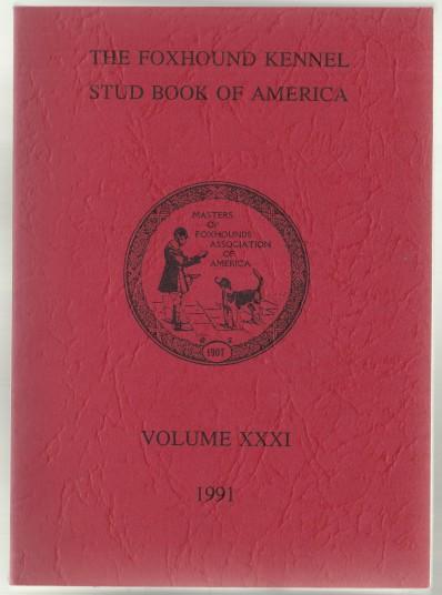 The Foxhound Kennel Stud Book of America Volume XXXI (31) 1991