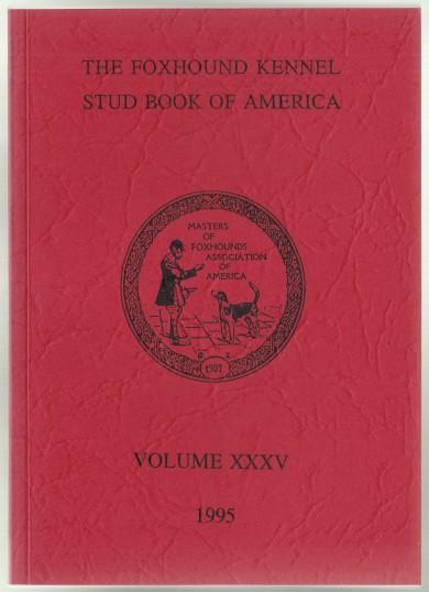 The Foxhound Kennel Stud Book of America Volume XXXV (35) 1995