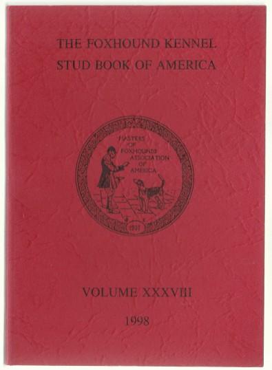 The Foxhound Kennel Stud Book of America Volume XXXVIII (38) 1998