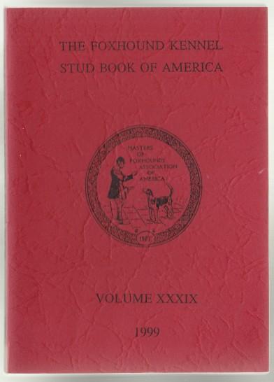 The Foxhound Kennel Stud Book of America Volume XXXIX (39) 1999