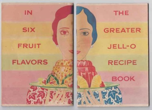 The Greater Jell-O Recipe Book In Six Fruit Flavors