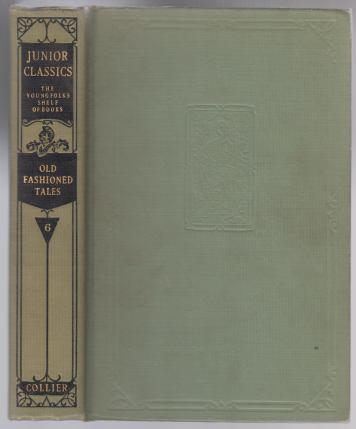 The Junior Classics. The Young Folks Shelf Of Books. Volume Six (6, VI) Old-Fashioned Tales