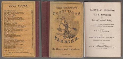 The Complete Horse Tamer and Farrier ( and Horse Doctor) By a New and Improved Method, As Practiced with Great Success in The United States and All The Countries of Eurpoe. No Date, Circa 1800