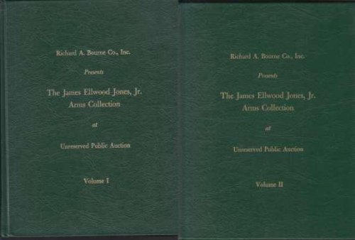 The James Ellwood Jones, Jr. Arms Collection at the Auction Galleries of Richard A. Bourne Co., Inc. Hyannis, MA Sessions I & II: Wed & Thurs, Sept 23 & 24, 1981 Vols 1 & 2 With Prices Realized Laid In