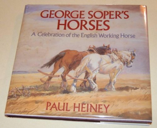 George Soper's Horses A Celebration of the English Working Horse