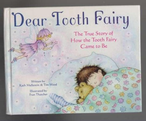 Dear Tooth Fair The True Story of How the Tooth Fairry Came to Be