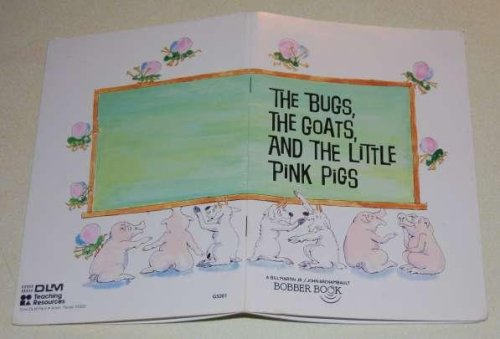 The Bugs, The Goats, and The Little Pink Pigs