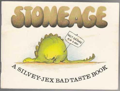 Stoneage A Silvey-Jex Bad Taste Book