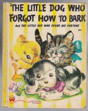 The Little Dog Who Forgot How to Bark and The Little Boy Who Found His Fortune