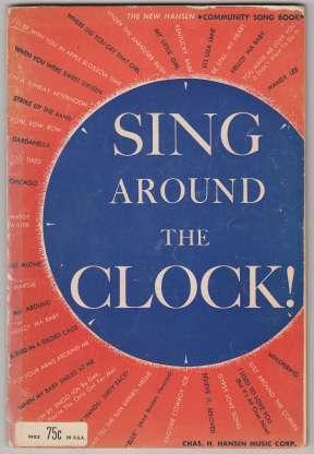 Sing Around The Clock The New Hansen Community Song Book Arranged by Howard Ross