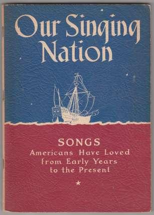 Our Singing Nation 175 Songs for Unision and Mixed Voices with Brief Descriptions of the Times in Which They Becaqme Popular