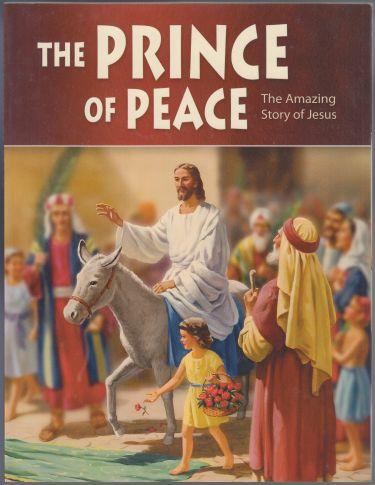 The Prince of Peace The Amazing Story of Jesus