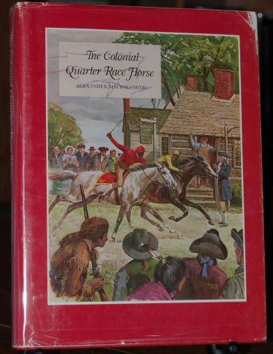 The Colonial Quarter Race Horse SIGNED, LIMITED America's First Breed of Horses, America's Native Breed of Running Horses, The World's Oldest Breed of Race Horsees, Prime Source of Short Speed