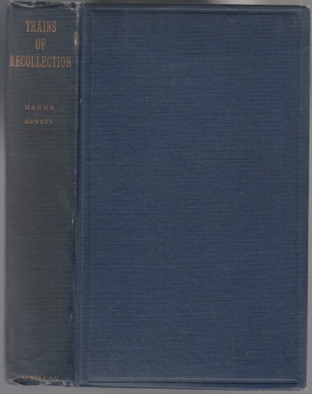 Trains of Recollection Drawn from Fifty Years of Railway Service in Scotland and Canada, and told to Arthur Hawkes