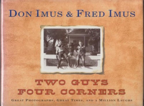 Don Imus & Fred Imus; Two Guys Four Corners Great Photographs, Great Times and A Million Laughs.
