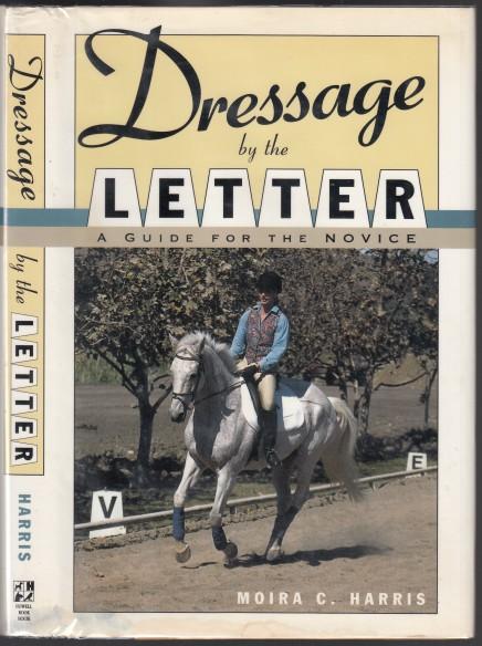 Dressage by the Letter A Guide for the Novice