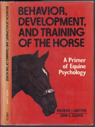 Behavior, Development and Training of the Horse A Primer of Equine Psychology