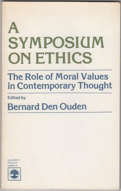 A Symposium on Ethics. The Role of Moral Values in Contemporary Thought