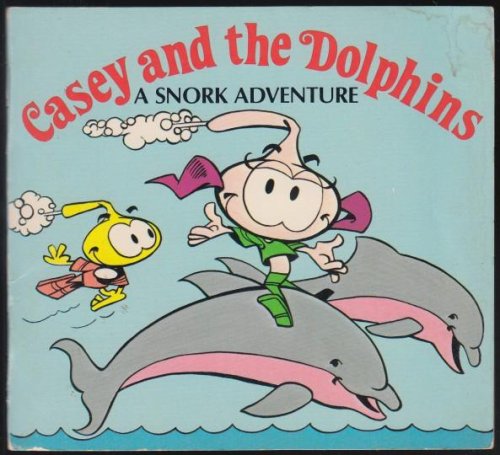 Casey and the Dolphins A Snork Adventure