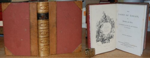 The Laird Of Logan or, Anecdotes and Tales Illustrative Of The Wit And Humour Of Scotland New Edition, with Additions
