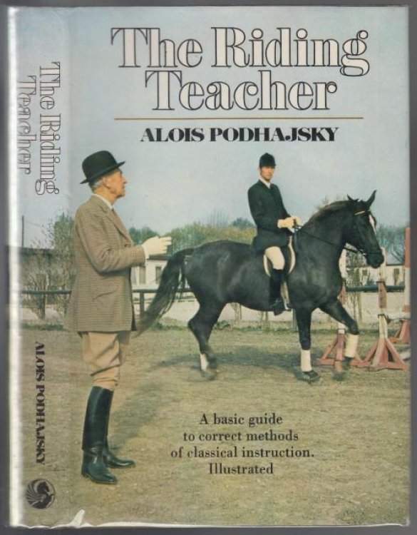 The Riding Teacher A Basic Guide to Correct Methods of Classical Instruction