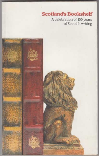 Scotland's Bookshelf A Celebration of 100 Years of Scottish Writing