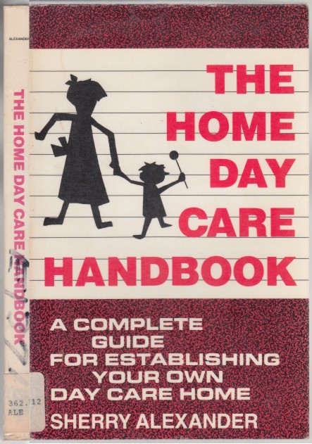 Image for The Home Day-Care Handbook A Complete Guide For Establishing Your Own Day Care Home The Home Day-Care Handbook A Complete Guide For Establishing Your Own Day Care Home