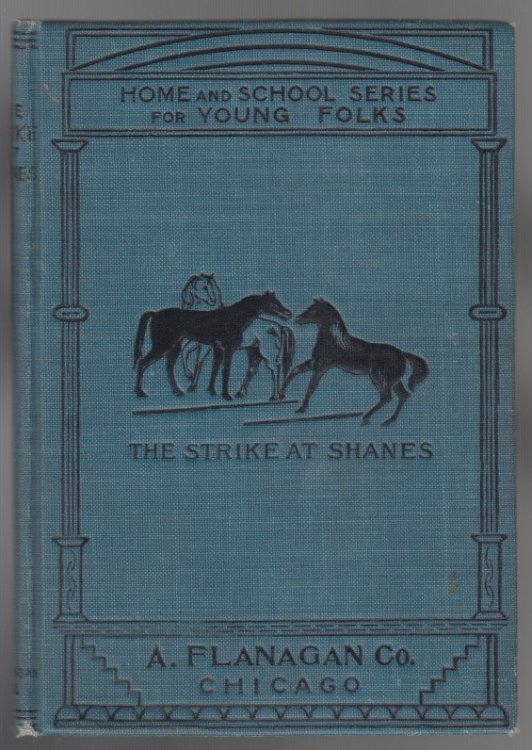 The Strike At Shane's. Sequel to 'Black Beauty' A Prize Story of Indiana Gold Mine Series No. 2.