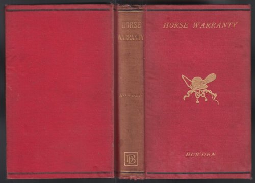 Horse Warranty A Plain and Comprehensive Guide to the Various Points to be Noted Showing Which are Essential, and Which are Unimportant.
