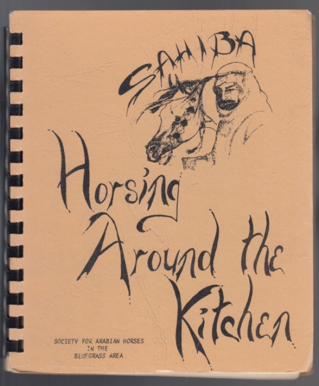 Horsing Around the Kitchen Cookbook for Arabian Horse Lovers in the Bluegrass Area