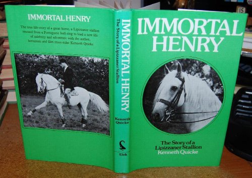 Immortal Henry The Story of a Lipizzaner Stallion