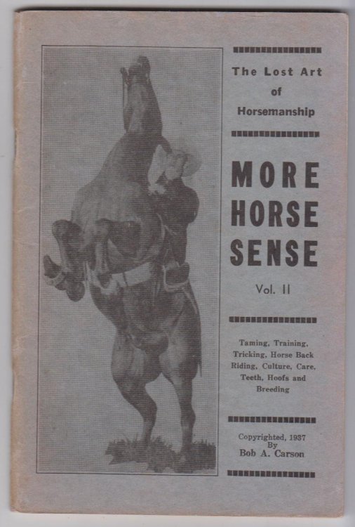 THE LOST ART OF HORSEMANSHIP - MORE HORSE SENSE, Vol 2, Taming, Training, Tricking, Horse Back Riding, Culture, Care, Teeth, Hoofs and Breeding
