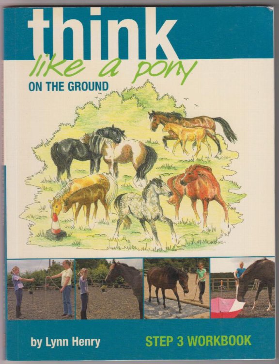 Think Like a Pony on the Ground: Step 3 Workbook
