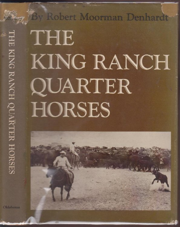 The King Ranch Quarter Horses, and Something of the Ranch and the Men That Bred Them