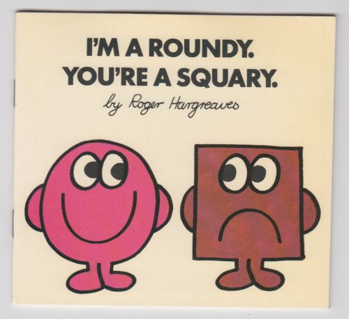 I'm a Roundy, You're a Squary