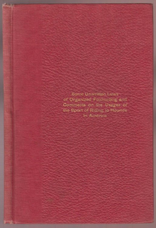 Some Unwritten Laws of Organized Foxhunting and Comments on the Usages of the Sport of Riding to Hounds in America