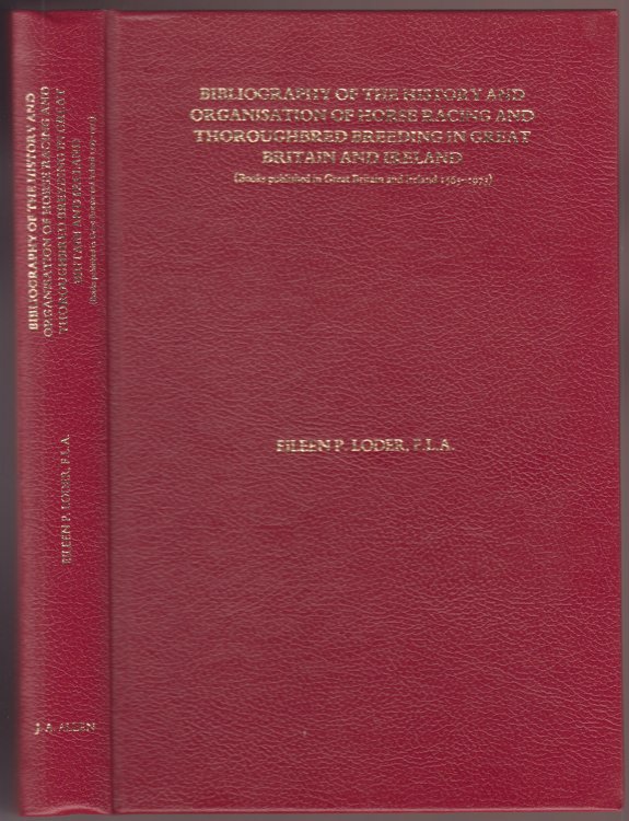 Bibliography of the History and Organisation of Horse Racing and Thoroughbred Breeding in Great Britain and Ireland: Books published in Great Britain and Ireland, 1565-1973