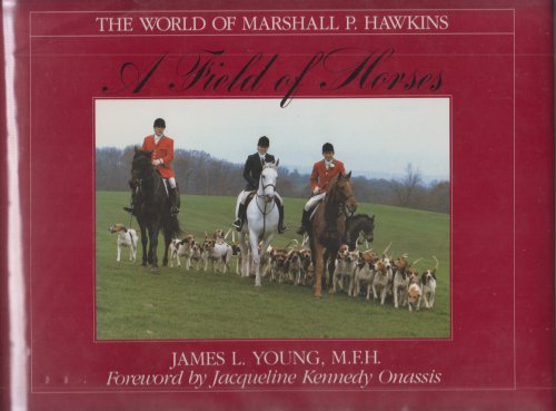 A Field of Horses; The World of Marshall P. Hawkins