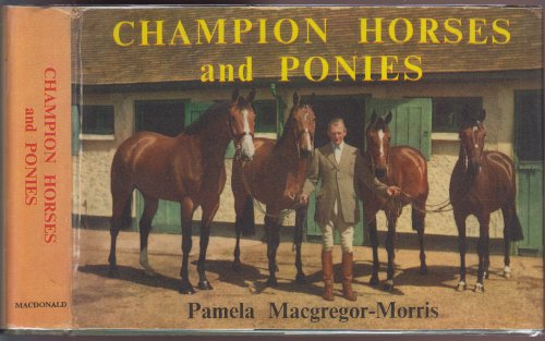Champion Horses and Ponies of the Show Ring