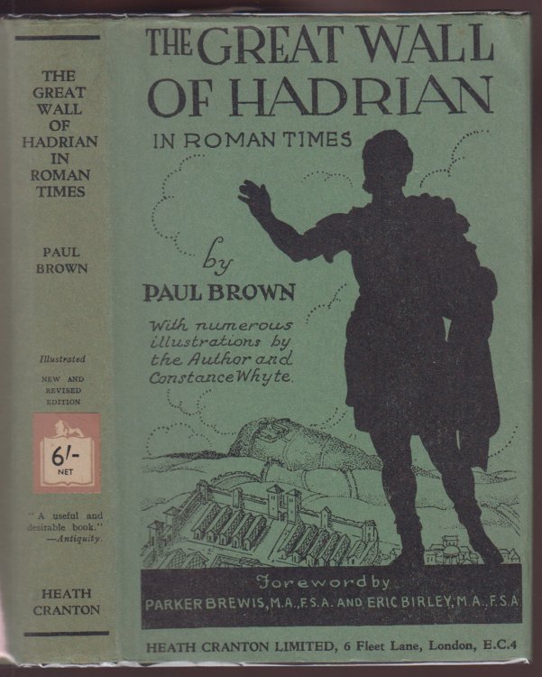 The Great Wall of Hadrian in Roman Times: An Attempt to Reconstruct Some of the Frontier Buildings Erected at Hadrian's Command Between Tyne & Solway