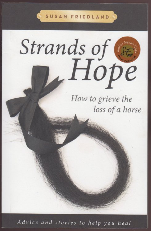 Strands of Hope: How to Grieve the Loss of a Horse: Advice and Stories to Help You Heal AUTHOR SIGNED