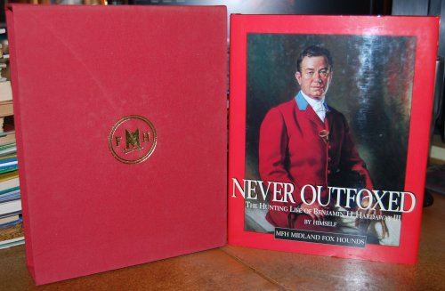 Never Outfoxed: The Hunting Life of Benjamin H. Hardaway III MFH Midland Fox Hounds AUTHOR PRESENTATION COPY SLIPCASED
