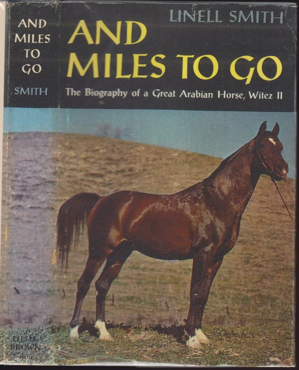 And Miles to Go: The Biography of a Great Arabian Horse, Witez II