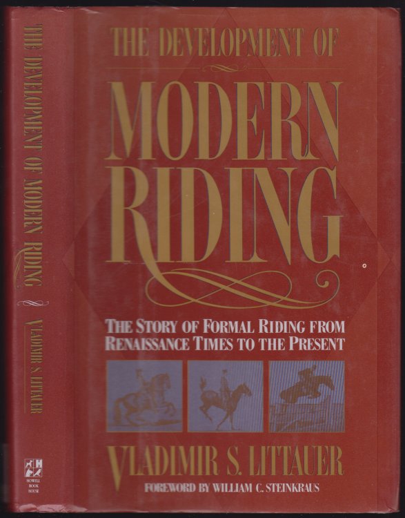 The Development of Modern Riding The Story of Formal Riding From Renaissance Times to the Present