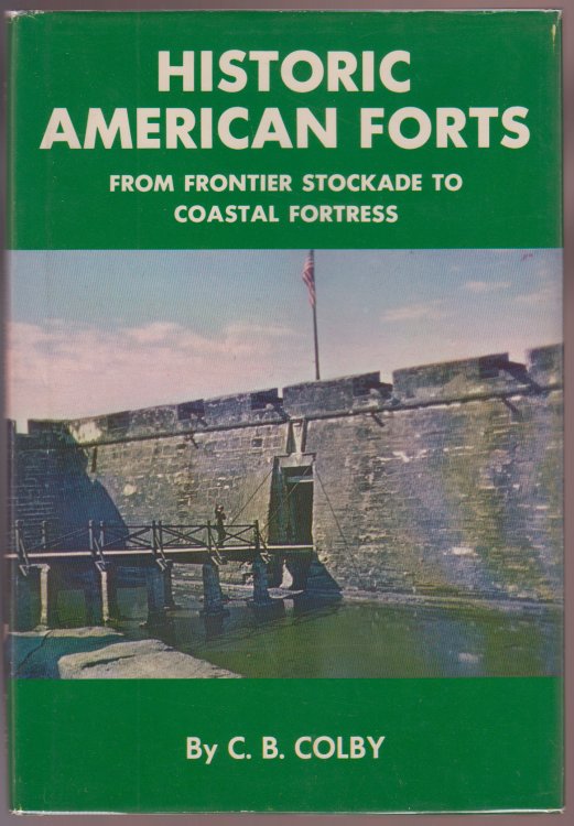 Historic American Forts (From Frontier Stockade to Coastal Fortress)